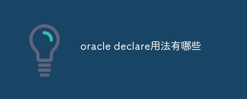 What are the usages of oracle declare