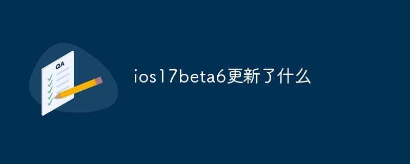 What is updated in ios17beta6