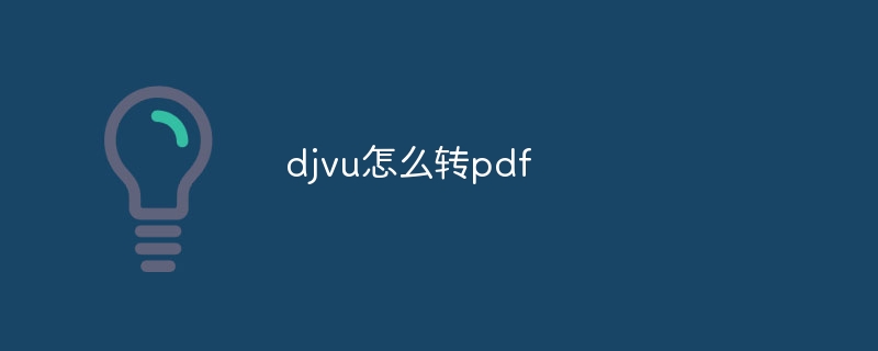 How to convert djvu to pdf
