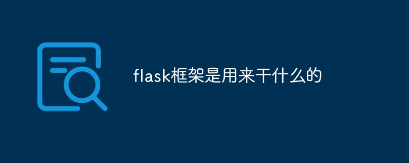 What is the flask framework used for?