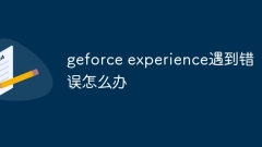 What to do if geforce experience encounters an error