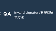 What are the solutions to invalid signature?