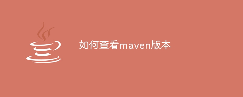 How to check maven version