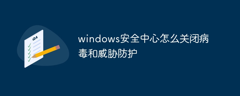 Bagaimana untuk mematikan virus dan perlindungan ancaman di pusat keselamatan windows