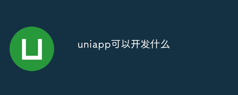 What can be developed with uniapp