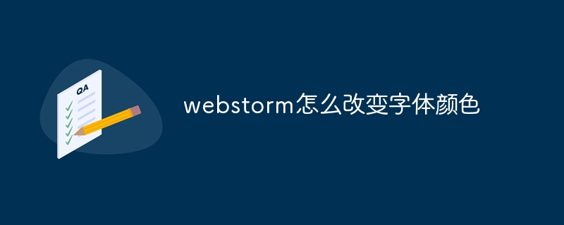 Bagaimana untuk menukar warna fon dalam webstorm