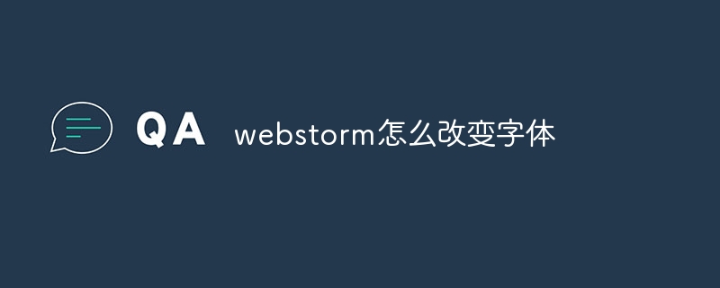 Bagaimana untuk menukar fon dalam webstorm