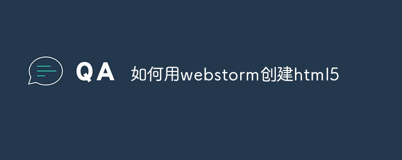 So erstellen Sie HTML5 mit Webstorm