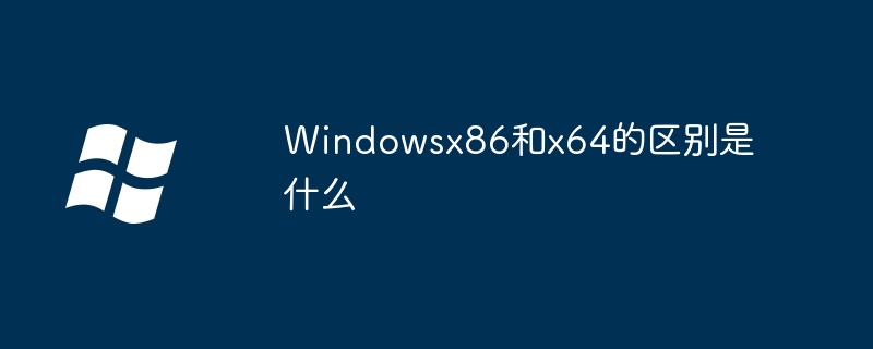 What is the difference between Windowsx86 and x64