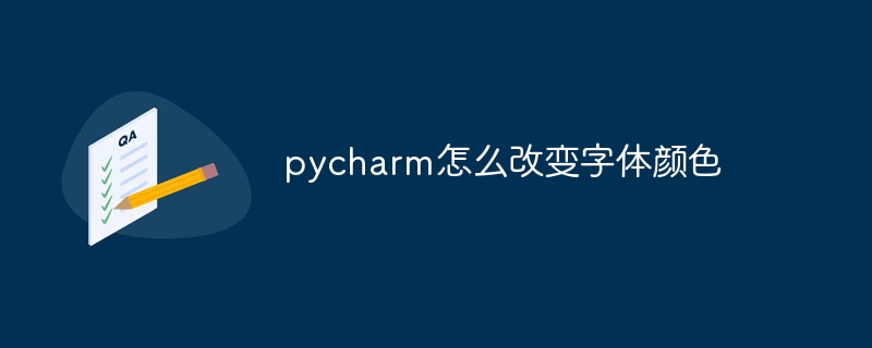 So ändern Sie die Schriftfarbe in Pycharm