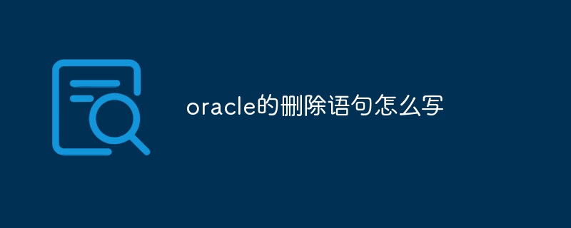 How to write the delete statement in oracle