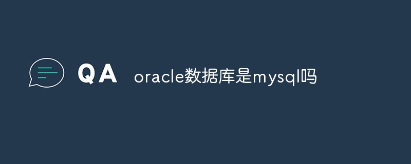 Is the oracle database mysql?