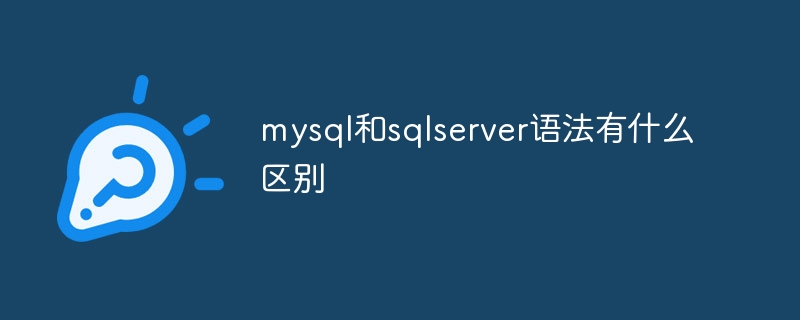 Apakah perbezaan antara sintaks mysql dan sqlserver