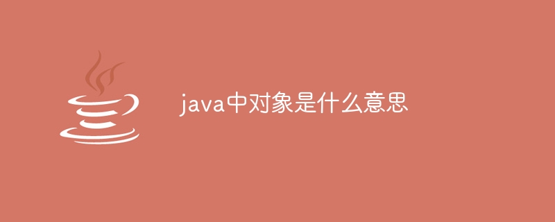 Que signifie l'objet en Java