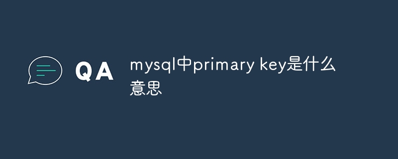 What does primary key mean in mysql?