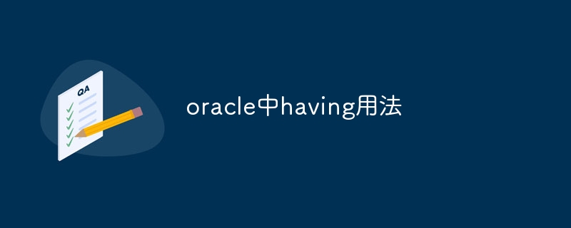 Wie man „Having' in Oracle verwendet