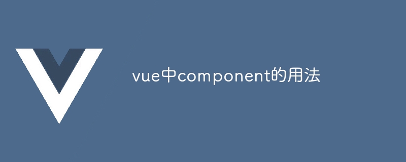 Usage of component in vue