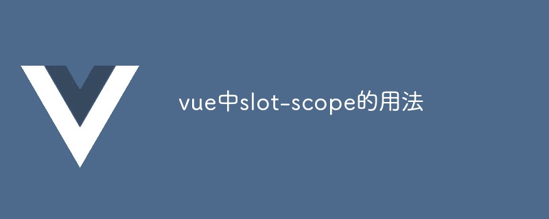 How to use slot-scope in vue