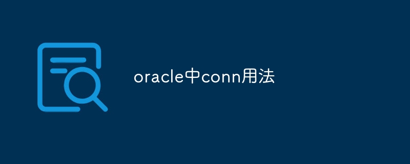 Conn usage in oracle