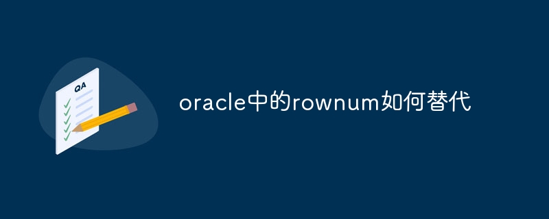 How to replace rownum in oracle