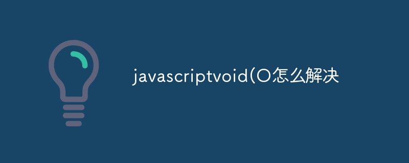 javascriptvoid(How to solve