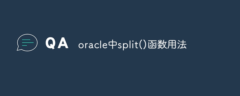 How to use split() function in oracle