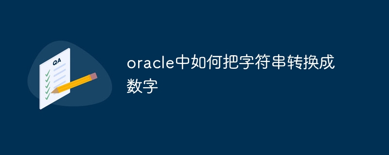 So konvertieren Sie eine Zeichenfolge in Oracle in eine Zahl