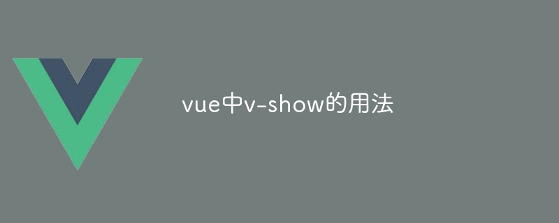How to use v-show in vue