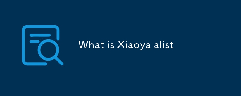 What is Xiaoya alist