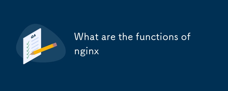 Was sind die Funktionen von Nginx?