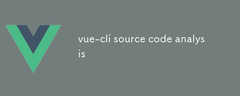 vue-cli source code analysis