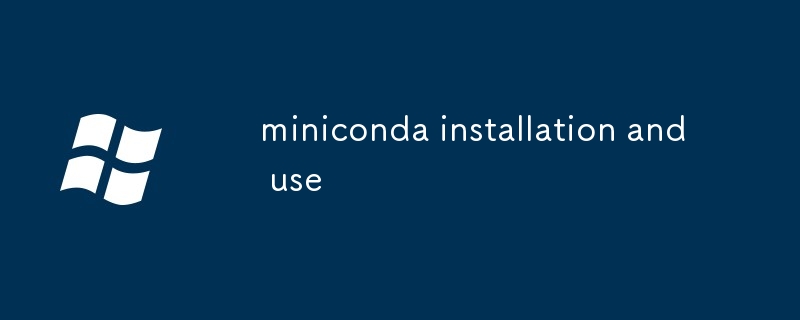 miniconda installation and use