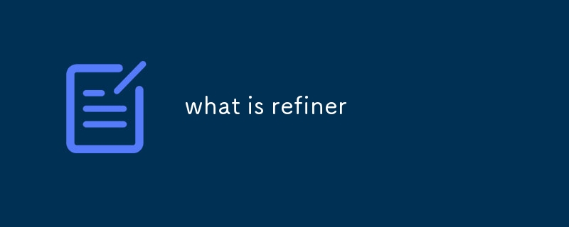 what is refiner