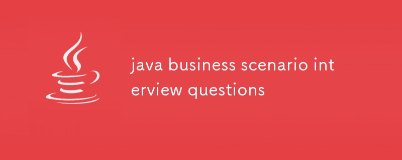 java business scenario interview questions