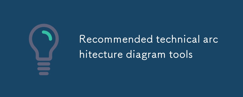 Outils de diagramme d'architecture technique recommandés