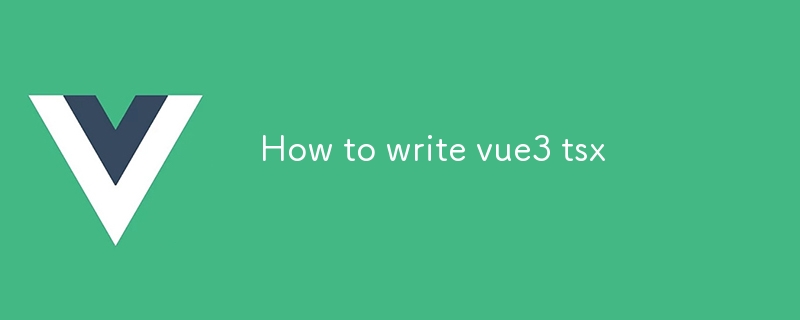 How to write vue3 tsx