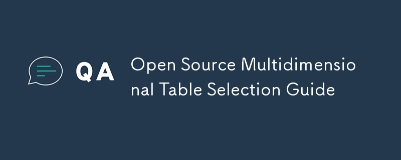 Guide de sélection de tables multidimensionnelles Open Source