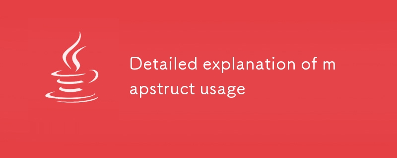 Detailed explanation of mapstruct usage