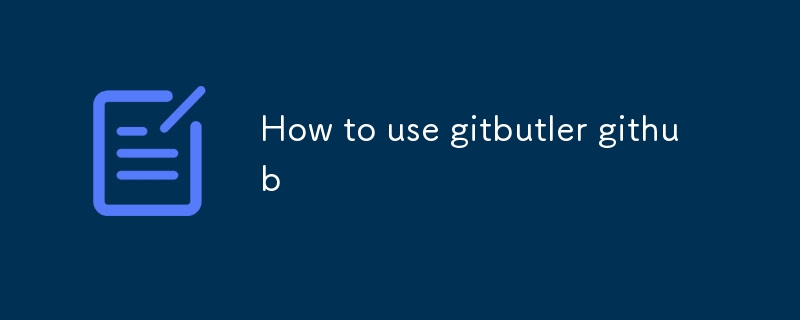 How to use gitbutler github