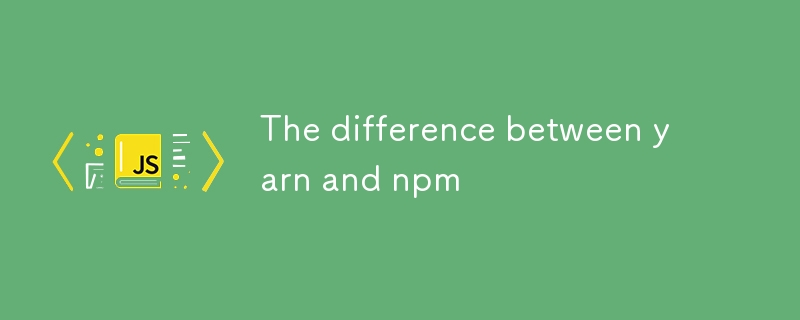 The difference between yarn and npm