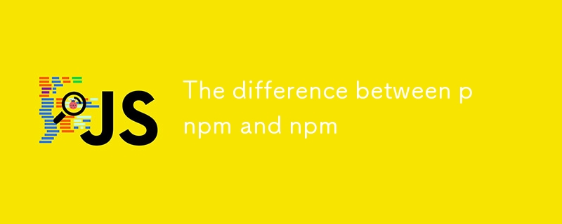 The difference between pnpm and npm