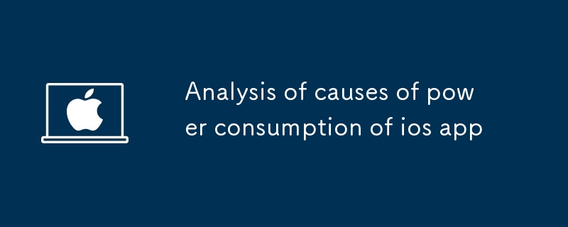 Analyse des causes de consommation d'énergie de l'application iOS