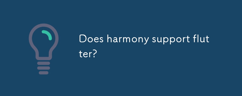 Does harmony support flutter?