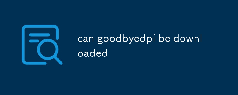 can goodbyedpi be downloaded