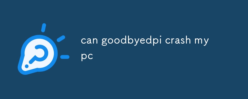 can goodbyedpi crash my pc