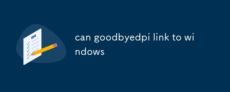 can goodbyedpi link to windows