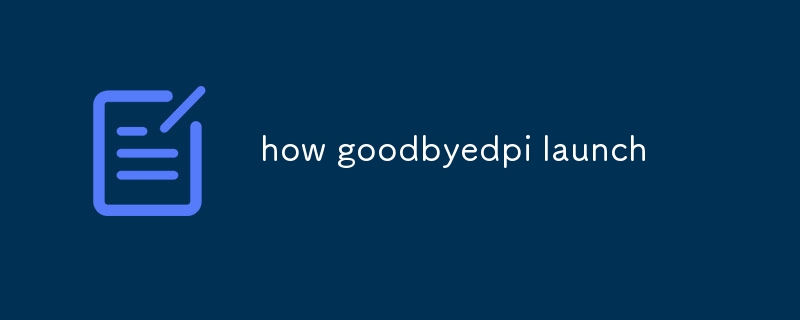 Goodbyedpi 如何啟動