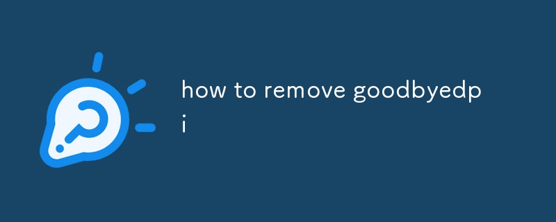 how to remove goodbyedpi