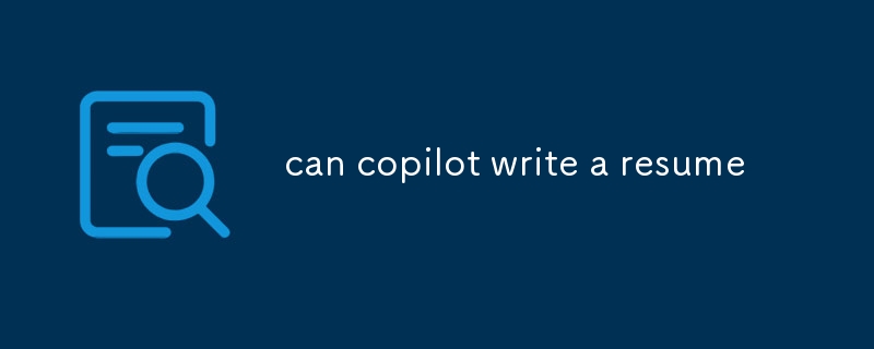 can copilot write a resume