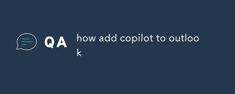 如何将 copilot 添加到 Outlook